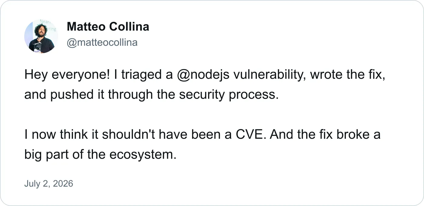 A post by Matteo Collina explaining that he triaged and fixed a Node.js vulnerability, but later concluded it should not have been a CVE and that the fix broke much of the ecosystem.
